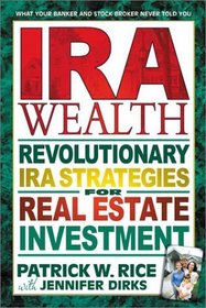 Ira Wealth: Revolutionary Ira Strategies for Real Estate Investment