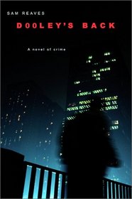 Dooley's Back: A Novel of Crime (Otto Penzler Books)