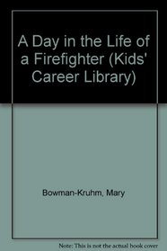 A Day in the Life of a Firefighter (The Kids' Career Library)