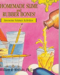 Homemade Slime and Rubber Bones!: Awesome Science Activities