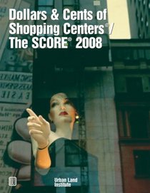 Dollars & Cents of Shopping Centers/The SCORE: 2008