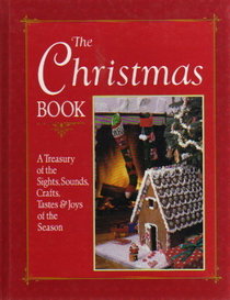 The Christmas Book: A Treasury of the Sights, Sounds, Crafts, Tastes, and Joys of the Season