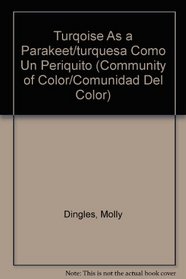 Turqoise As a Parakeet/turquesa Como Un Periquito (Community of Color/Comunidad Del Color) (Spanish Edition)