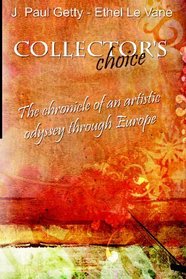 Collector's choice. The chronicle of an artistic odyssey through Europe.