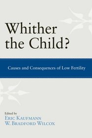 Whither the Child?: Causes and Consequences of Low Fertility