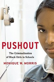 Pushout: The Criminalization of Black Girls in Schools