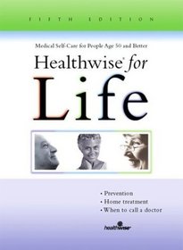 Healthwise for Life: Medical Self-Care for People Age 50 and Better, Fifth Edition