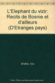 L'Elephant du vizir: Recits de Bosnie et d'ailleurs (D'Etranges pays) (French Edition)
