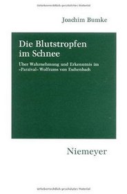 Die Blutstropfen Im Schnee: Aoeber Wahrnehmung Und Erkenntnis Im Aparzivala Wolframs Von Eschenbach (Opera Sinologica,)