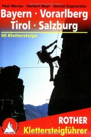 Klettersteige Bayern, Vorarlberg, Tirol, Salzburg. Rother Wanderfhrer. 76 ausgewhlte Klettersteige zwischen Rhein und Salzach.