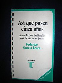 Asi que pasen cinco anos ; Amor de don Perlimplin con Belisa en su jardin (Temas de Espana ; 94) (Spanish Edition)