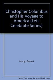 Christopher Columbus and His Voyage to America (Lets Celebrate Series)