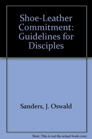 Shoe-Leather Commitment: Guidelines for Disciples