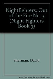Out of the Fire (Night Fighters Bk 3)