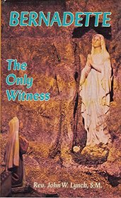 Bernadette--The Only Witness