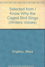 Selected from I Know Why the Caged Bird Sings and Heart of a Woman (Writers Voices)