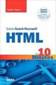 Sams Teach Yourself Html in 10 Minutes (Sam's Teach Yourself in 10 Minutes)