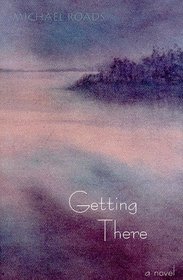 Getting There: A Novel