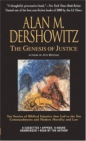 The Genesis of Justice : Ten Stories of Biblical Injustice that Led to Ten Commandments and Modern Morality and Law