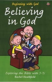 Believing in God: Exploring the Bible with 5-7s (Beginning with God)