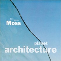 Eric Owen Moss: Recent Works (Planet Architecture)