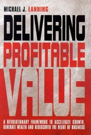 Delivering Profitable Value by Lanning, Michael J