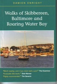 Walks of Skibbereen, Baltimore and Roaring Water Bay (Damien Enright West Cork Walks)