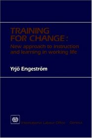 Training for Change: New Approach to Instruction and Learning in Working Life