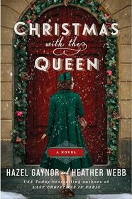 Christmas with the Queen: A Novel: A Delightful Christmas Tale with Emotional Depth, Perfect for Fall 2024, Join a Royal Celebration Full of Surprises