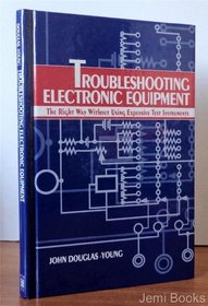 Troubleshooting Electronic Equipment the Right Way Without Using Expensive Test Instruments