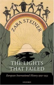 The Lights That Failed: European International History 1919-1933 (Oxford History of Modern Europe)