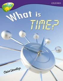 Oxford Reading Tree: Stage 11A: TreeTops More Non-fiction: What is Time? (Treetops Non Fiction)