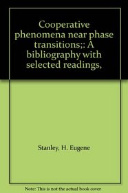 Cooperative phenomena near phase transitions;: A bibliography with selected readings,