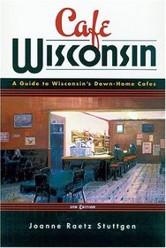 Cafe Wisconsin: A Guide To Wisconsin's Down-Home Cafes