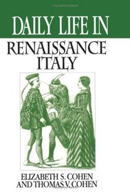 Daily Life in Renaissance Italy (The Greenwood Press Daily Life Through History Series)