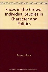 Faces in the Crowd: Individual Studies in Character and Politics (Perennial works in sociology)