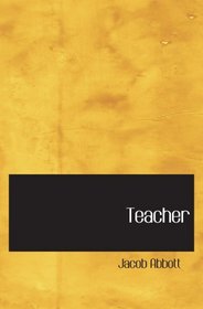 Teacher: MORAL INFLUENCES EMPLOYED IN THE INSTRUCTION AND G