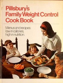 Pillsbury's Family Weight Control Cook Book: Menus and Recipes Low in Calories, High in Nutrition.