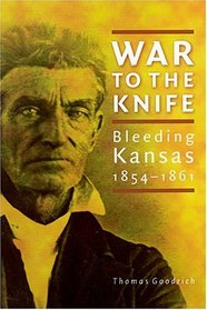 War to the Knife: Bleeding Kansas, 1854-1861