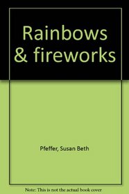 Rainbows & fireworks