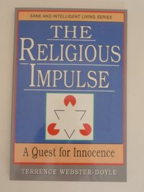 The Religious Impulse: A Quest for Innocence (Sane/Intelligent Living Series)