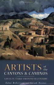 Artists of the Canyons and Caminos: Santa Fe: Early Twentieth Century