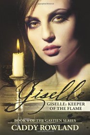 Giselle: Keeper of the Flame (The Gastien Series)