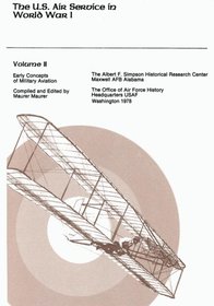 The U.S. Air Service in World War I: Volume II - Early Concepts of Military Aviation