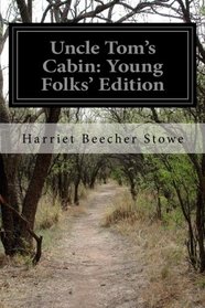 Uncle Tom's Cabin: Young Folks' Edition