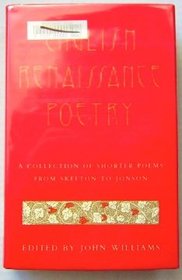 ENGLISH RENAISSANCE POETRY: A COLLECTION OF SHORTER POEMS FROM SKELTON TO...