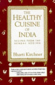 The Healthy Cuisine of India: Recipes from the Bengal Region