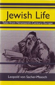 Jewish Life: Tales from Nineteenth-Century Europe (Studies in Austrian Literature, Culture, and Thought Translation Series)