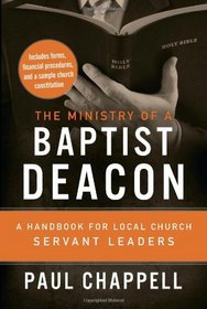 The Ministry of a Baptist Deacon: A Handbook for Local Church Servant Leaders