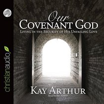 Our Covenant God: Living in the Security of His Unfailing Love